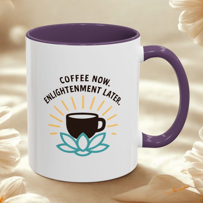Coffee Now Enlightenment Later Mug