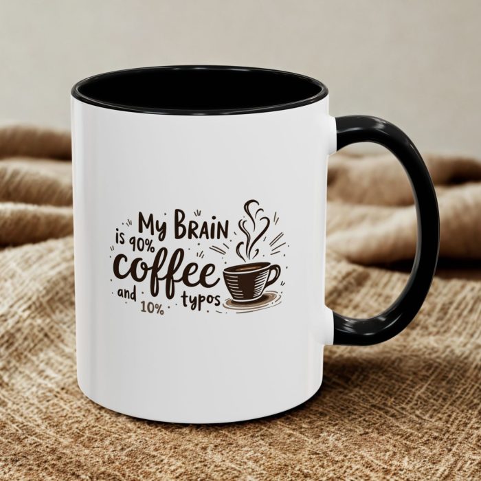 Funny Coffee Mug - "My Brain is 90% Coffee and 10% Typos" - 11oz Ceramic Mug