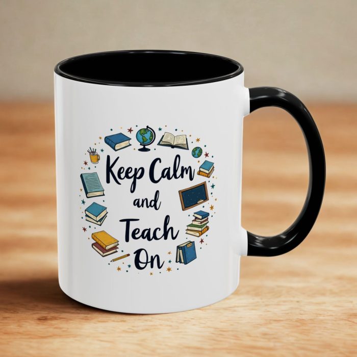 Keep Calm and Teach On – Motivational Teacher Mug (11oz)
