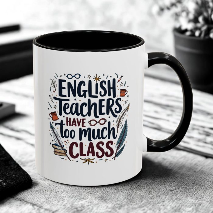 English Teacher Mug – "English Teachers Have Too Much Class" (11oz)