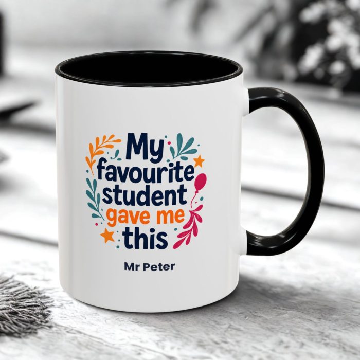 Custom Classroom Teacher Mug – My Favourite Student Gave Me This
