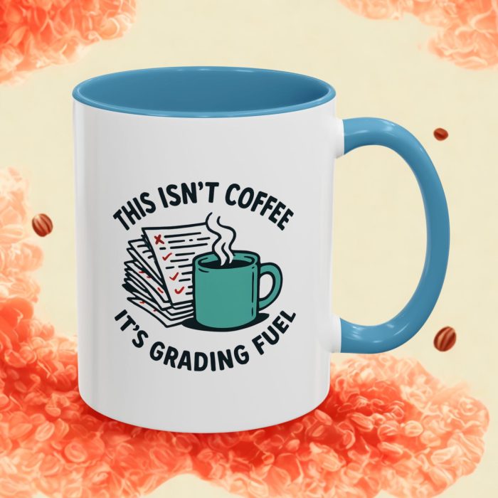 Teacher Fuel Mug – This Isn’t Coffee, It’s Grading Fuel