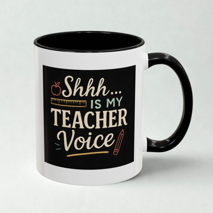 Funny Teacher Voice Mug – Shhh… Is My Teacher Voice