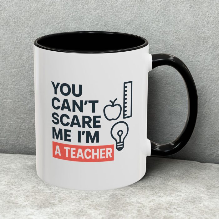 Teacher Saying Mug – You Can’t Scare Me I’m a Teacher