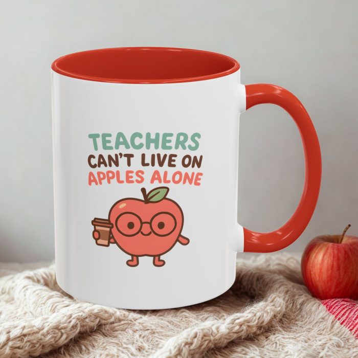 Teachers Can’t Live on Apples Mug – Funny Teacher Coffee Gift