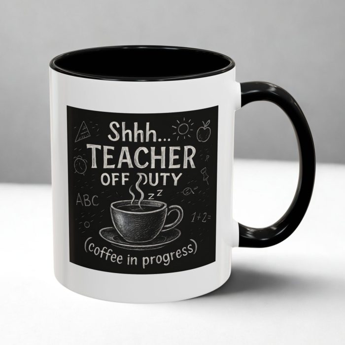 Teacher Daily Routine Mug – Shhh Teacher Off Duty