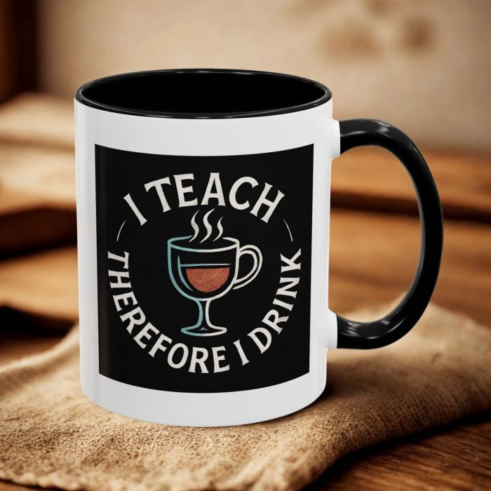 Teacher Life Mug – I Teach Therefore I Drink