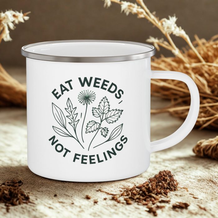 Eat Weeds Not Feelings Mug 12oz – Foraging Humour Enamel Mug
