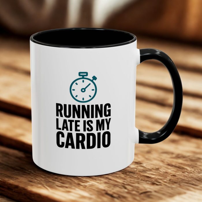 Running Late Is My Cardio – Funny Coffee Mug for the Chronically Rushed