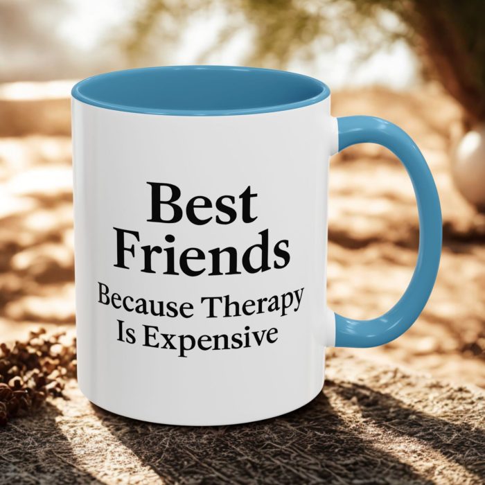 Funny Friendship Mug – Best Friends Because Therapy Is Expensive Design