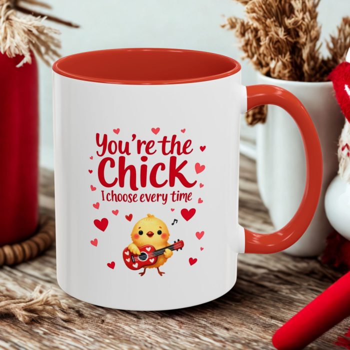You're the Chick I Choose Every Time - Funny Valentine's Day Mug (11oz)