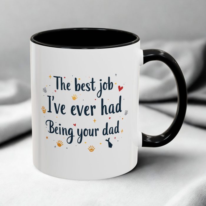 The Best Job I’ve Ever Had: Being Your Dad Mug (11oz)
